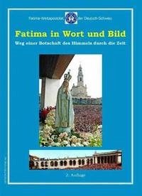 Fatima in Wort und Bild: Weg einer Botschaft des Himmels durch die Zeit Weg einer Botschaft des Himmels durch die Zeit Fatima in Wort und Bild: Weg einer Botschaft des Himmels durch die Zeit Weg einer Botschaft des Himmels durch die Zeit