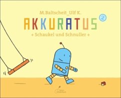 Akkuratus², Schaukel und Schnuller - Baltscheit, Martin; K., Ulf