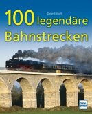 100 legendäre Bahnstrecken