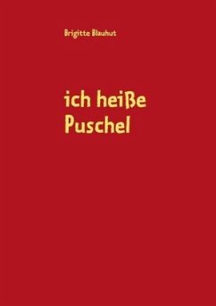 ich heiße Puschel - Blauhut, Brigitte