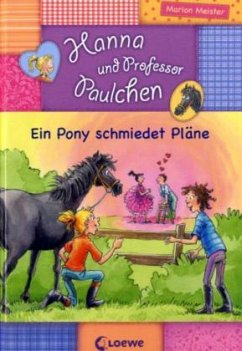 Ein Pony schmiedet Pläne / Hanna und Professor Paulchen Bd.3 - Meister, Marion