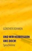 Und wir verbessern uns doch! - Dohmen, Günther