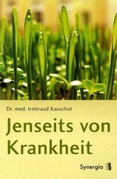 Jenseits von Krankheit - Kauschat, Irmtraud