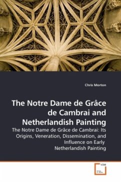The Notre Dame de Grâce de Cambrai and Netherlandish Painting - Morton, Chris