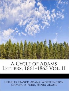 A Cycle of Adams Letters, 1861-1865 Vol. II