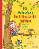 Das Vorlesebuch für kleine starke Mädchen Das Vorlesebuch für kleine starke Mädchen