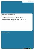 Die Entwicklung der deutschen Kolonialstadt Tsingtau 1897 bis 1914