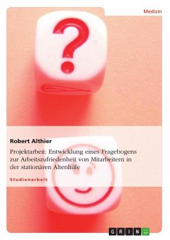 Entwicklung eines Fragebogens zur Arbeitszufriedenheit von Mitarbeitern in der stationären Altenhilfe - Althier, Robert