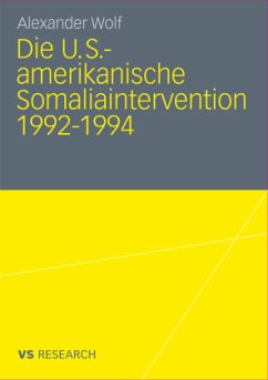 Die U.S.-amerikanische Somaliaintervention 1992-1994 - Wolf, Alexander