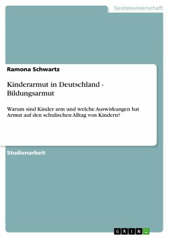 Kinderarmut in Deutschland - Bildungsarmut - Schwartz, Ramona