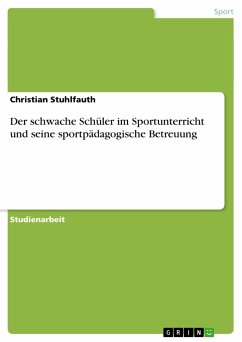 Der schwache Schüler im Sportunterricht und seine sportpädagogische Betreuung - Stuhlfauth, Christian