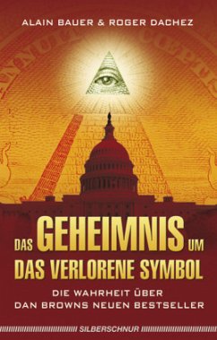 Das Geheimnis um das verlorene Symbol - Bauer, Alain; Dachez, Roger