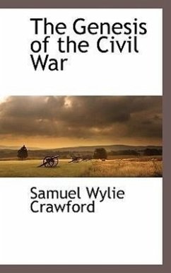 The Genesis of the Civil War - Crawford, Samuel Wylie