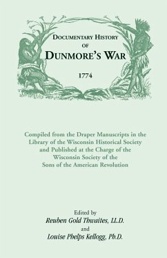 Documentary History of Dunmore's War, 1774 - Thwaites, Reuben Gold; Kellogg, Louise Phelps