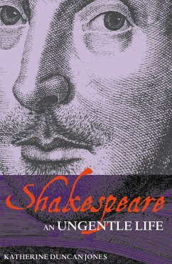 Shakespeare: An Ungentle Life - Duncan-Jones, Katherine