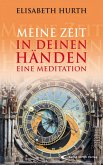 Meine Zeit in deinen Händen - Eine Meditation