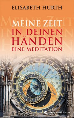 Meine Zeit in deinen Händen - Eine Meditation - Hurth, Elisabeth