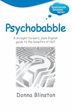 Psychobabble - A Straight Forward, Plain English Guide to the Benefits of Nlp - Blinston, Donna