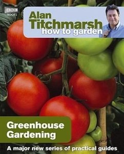 Alan Titchmarsh How to Garden: Greenhouse Gardening - Titchmarsh, Alan