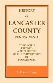 History of Lancaster County, to which is Prefixed a Brief Sketch of the Early History of Pennsylvania