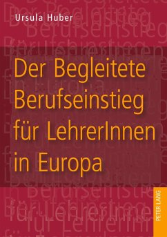 Der Begleitete Berufseinstieg für LehrerInnen in Europa - Huber, Ursula