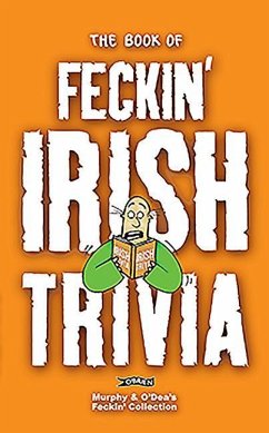 The Book of Feckin' Irish Trivia - Murphy, Colin; O'Dea, Donal