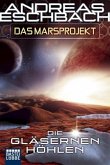 Die gläsernen Höhlen / Marsprojekt Bd.3 Die gläsernen Höhlen / Marsprojekt Bd.3