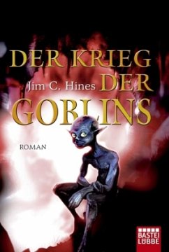 Der Krieg der Goblins / Die Goblin-Saga Bd.3 - Hines, Jim C.