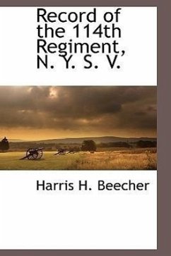 Record of the 114th Regiment, N. Y. S. V. - Beecher, Harris H.