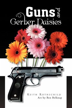 Guns and Gerber Daisies - Rothschild, Keith