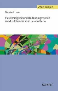 Vielstimmigkeit und Bedeutungsvielfalt im Musiktheater von Luciano Berio - Di Luzio, Claudia