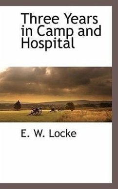 Three Years in Camp and Hospital - Locke, E W