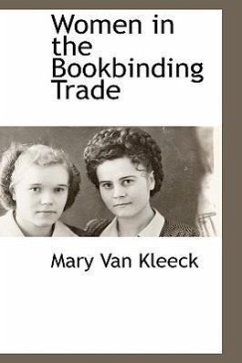 Women in the Bookbinding Trade - Kleeck, Mary Van