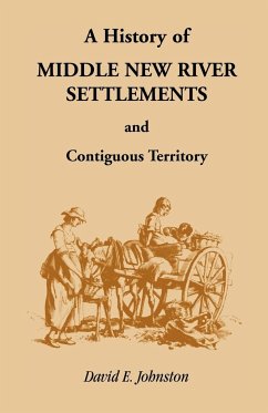 History of Middle New River Settlements and Contiguous Territory - Johnston, David E.