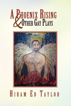 A Phoenix Rising and Other Gay Plays - Taylor, Hiram Ed