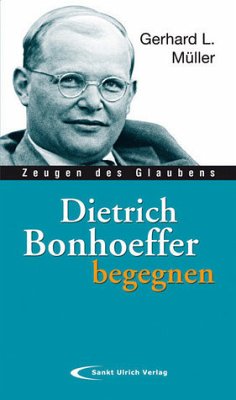 Dietrich Bonhoeffer begegnen - Müller, Gerhard L