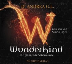 Wunderkind - Die glänzende Silbermünze - D'Andrea, G. L.