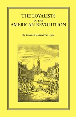 The Loyalists in the American Revolution - Tyne, Claude Halstead Van