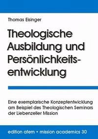 Theologische Ausbildung und Persönlichkeitsentwicklung - Eisinger, Thomas