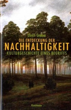 Die Entdeckung der Nachhaltigkeit - Grober, Ulrich