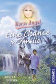 Eine Chance für Amelie / Horse Angel Bd.6