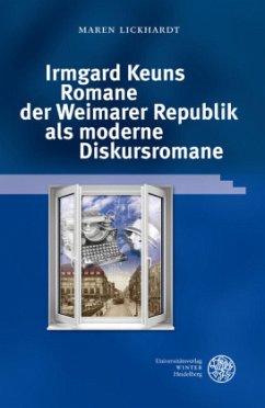 Irmgard Keuns Romane der Weimarer Republik als moderne Diskursromane - Lickhardt, Maren