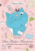 Der Kater Kasimir und anderer Tiere meines Lebens