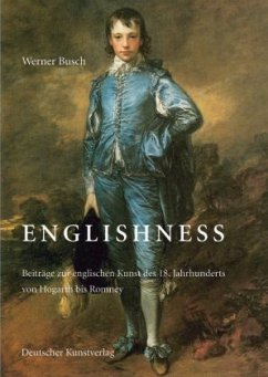 Englishness. Beiträge zur englischen Kunst des 18. Jahrhunderts von Hogarth bis Romney - Busch, Werner