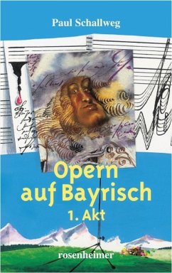 Opern auf Bayrisch - Schallweg, Paul