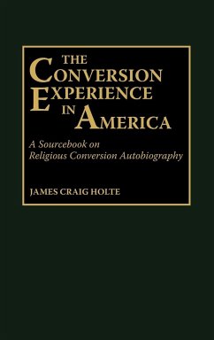 The Conversion Experience in America - Holte, James Craig