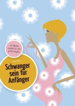 Schwanger sein für Anfänger - Hauer, Sonja