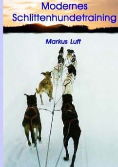 Modernes Schlittenhundetraining - Luft, Markus