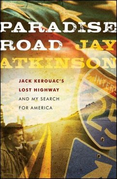 Paradise Road: Jack Kerouac's Lost Highway and My Search for America - Atkinson, Jay