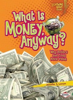 What Is Money, Anyway? - Larson, Jennifer S